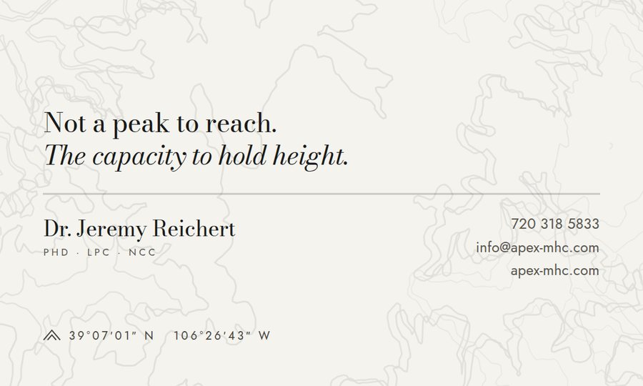 Back of the Apex business card on cream: the line Not a peak to reach, the capacity to hold height, then Dr. Jeremy Reichert's name, credentials, and contact details, with map coordinates in the corner.